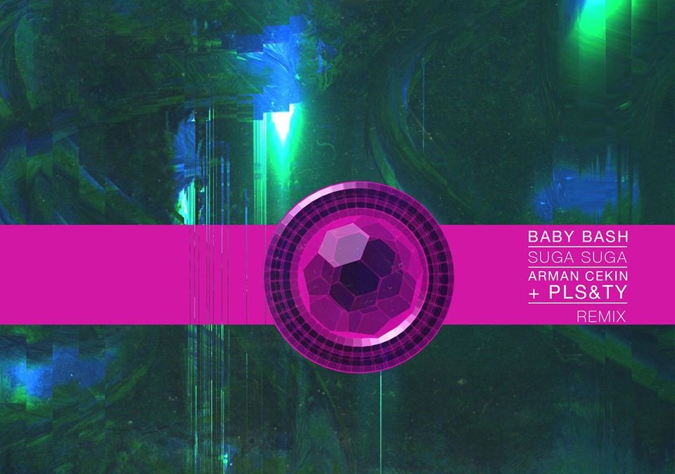 Baby Bash – Suga Suga (Arman Cekin + PLS&TY Remix)