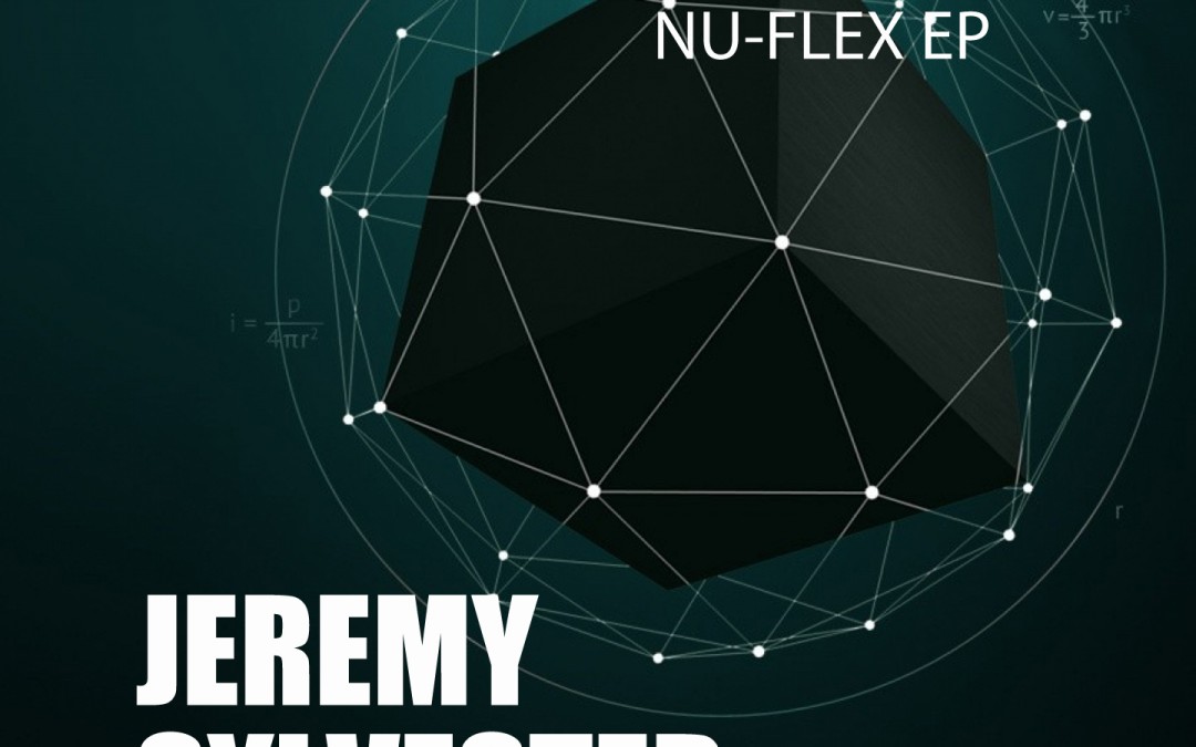 UK House Legend Jeremy Sylvester Gallantly Returns to Former Glory on the “Nu-Flex” EP