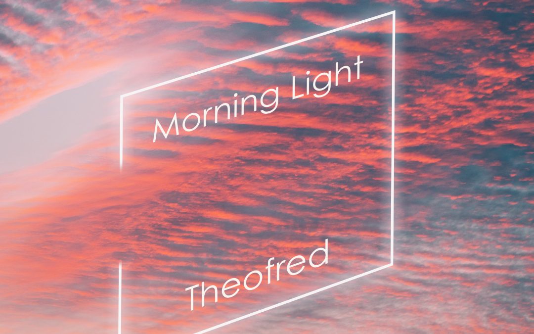 ‘Morning Light’ is the brand new single from London electronic DJ/producer Theofred, Released through his own label on the 26th March 2021.